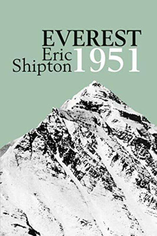 

Everest 1951 The Mount Everest Reconnaissance Expedition 1951 Eric Shipton The Mountain Travel Bo by Shipton, Eric Paperback