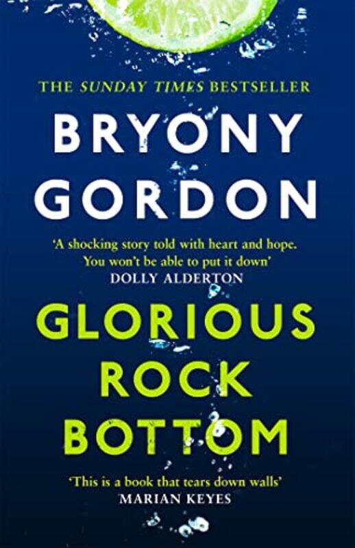 

Glorious Rock Bottom A Shocking Story Told With Heart And Hope You Wont Be Able To Put It Down by Gordon, Bryony-Paperback