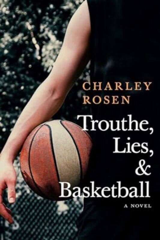 

Trouthe Lies And Basketball by Charley Rosen-Paperback