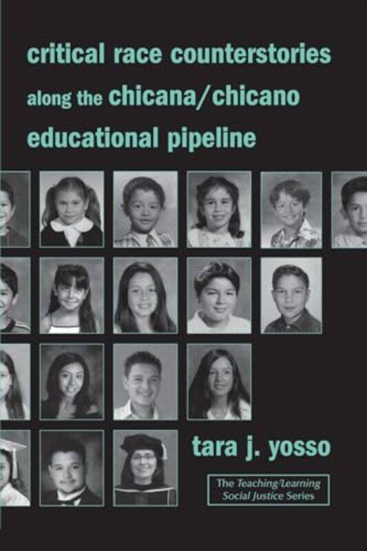 

Critical Race Counterstories along the Chicana/Chicano Educational Pipeline by Tara J. (University of California, Santa Barbara, USA) Yosso -Paperback