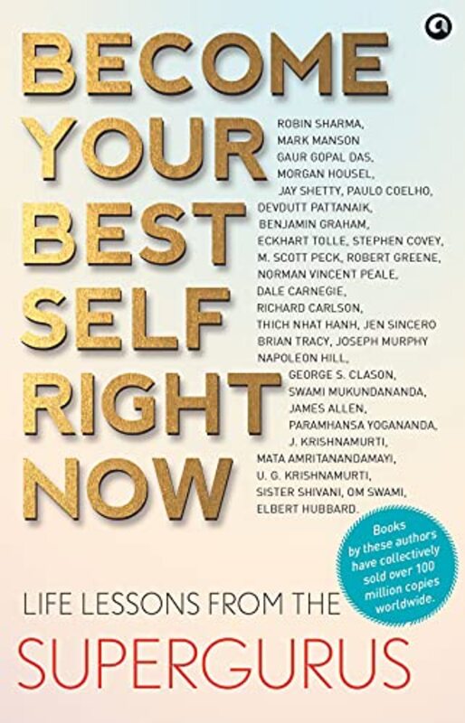 BECOME YOUR BEST SELF RIGHT NOW: LIFE LESSONS FROM THE SUPERGURUS,Paperback by Robin Sharma