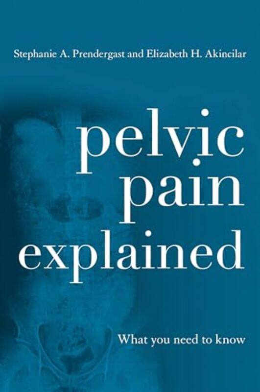 

Pelvic Pain Explained by Stephanie A PrendergastElizabeth H Akincilar-Paperback