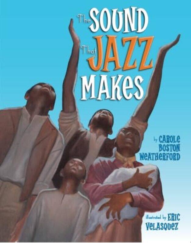 

The Sound that Jazz Makes by Carole Boston WeatherfordEric Velasquez-Paperback