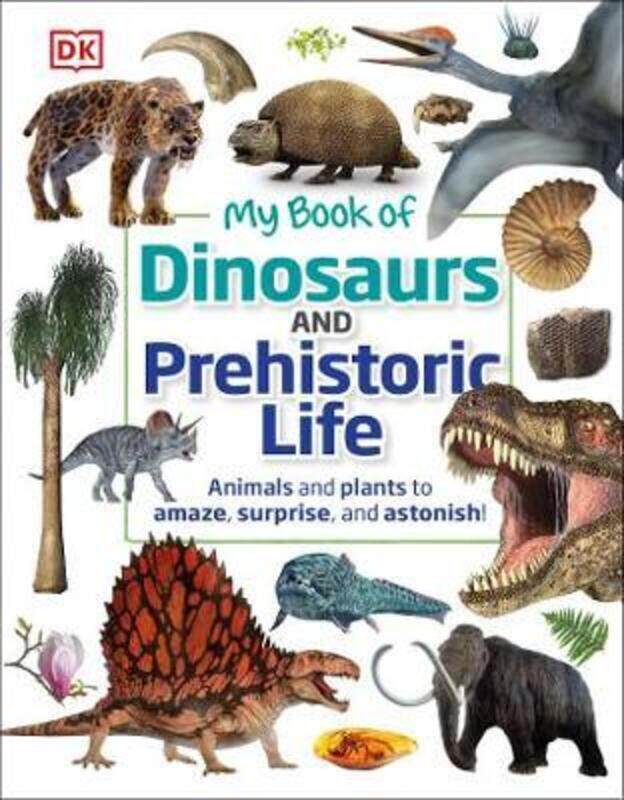 

My Book of Dinosaurs and Prehistoric Life: Animals and plants to amaze, surprise, and astonish!.Hardcover,By :Dean R. Lomax