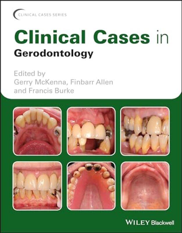 

Clinical Cases In Gerodontology by Gerry McKennaFinbarr AllenFrancis Burke-Paperback