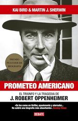 Prometeo Americano / American Prometheus by Bird, Kai - Sherwin, Martin J. Hardcover