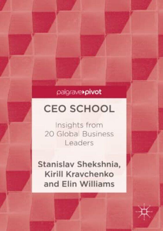 

Ceo School: Insights From 20 Global Business Leaders By Shekshnia, Stanislav - Kravchenko, Kirill - Williams, Elin Paperback