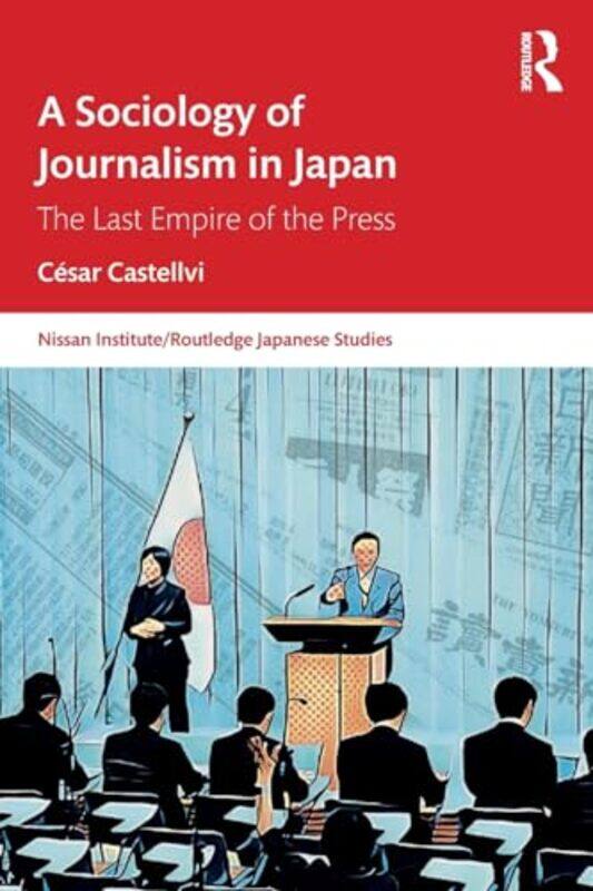 

A Sociology of Journalism in Japan by Cesar Castellvi -Paperback