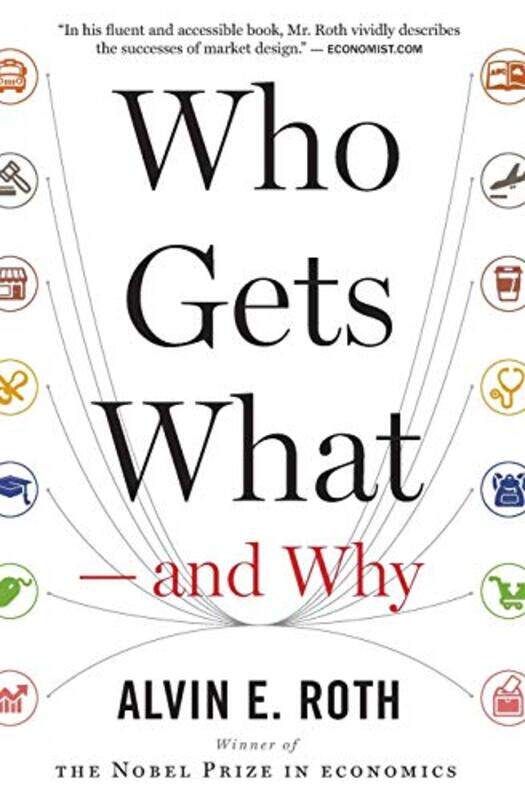 

Who Gets What And Why By Roth Alvin E - Paperback