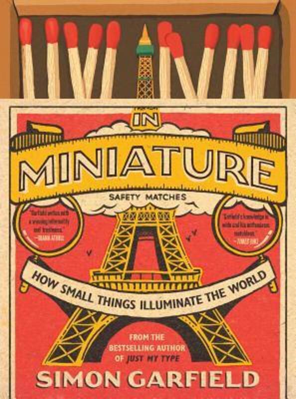 In Miniature: How Small Things Illuminate the World,Hardcover, By:Garfield, Simon