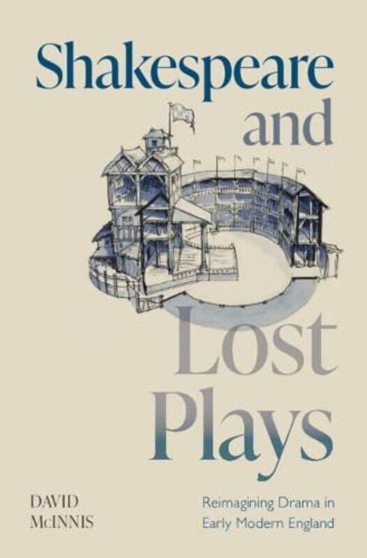 

Shakespeare And Lost Plays by David (University of Melbourne) McInnis-Hardcover