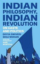 Indian Philosophy Indian Revolution by Divya DwivediShaj MohanMael Montevil-Hardcover