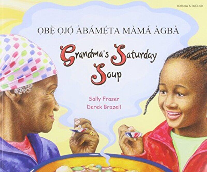 

Grandmas Saturday Soup in Yoruba and English by Sally FraserDerek Brazell-Paperback