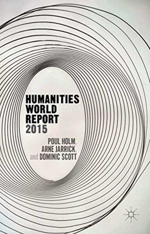 

Humanities World Report 2015 by P HolmA JarrickD Scott-Paperback