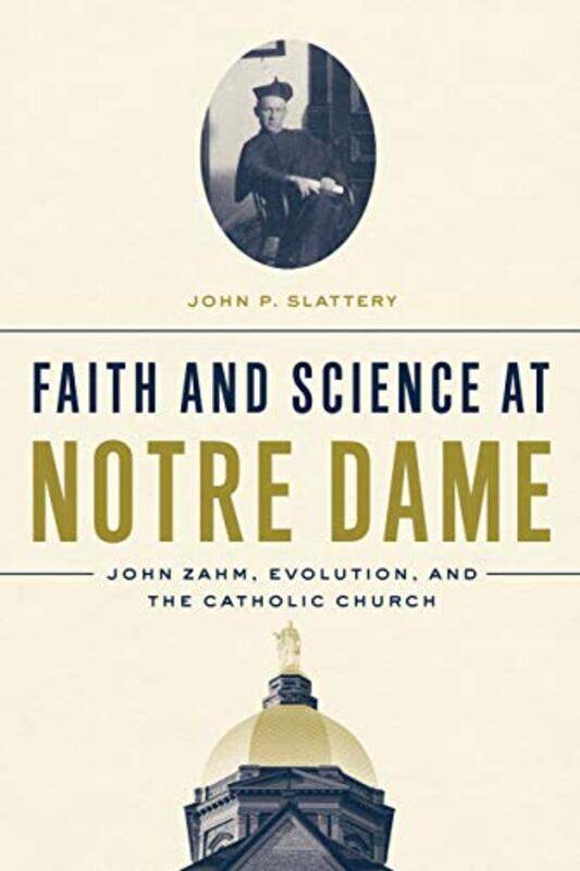 

Faith and Science at Notre Dame by John P Slattery-Hardcover