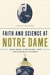 Faith and Science at Notre Dame by John P Slattery-Hardcover