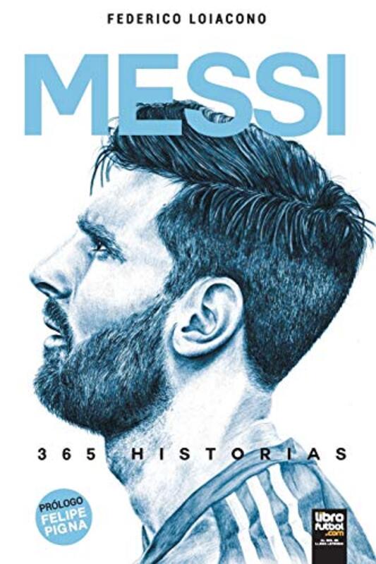 Messi 365 historias by Loiacono, Federico - Editorial, Librofutbol Com Paperback