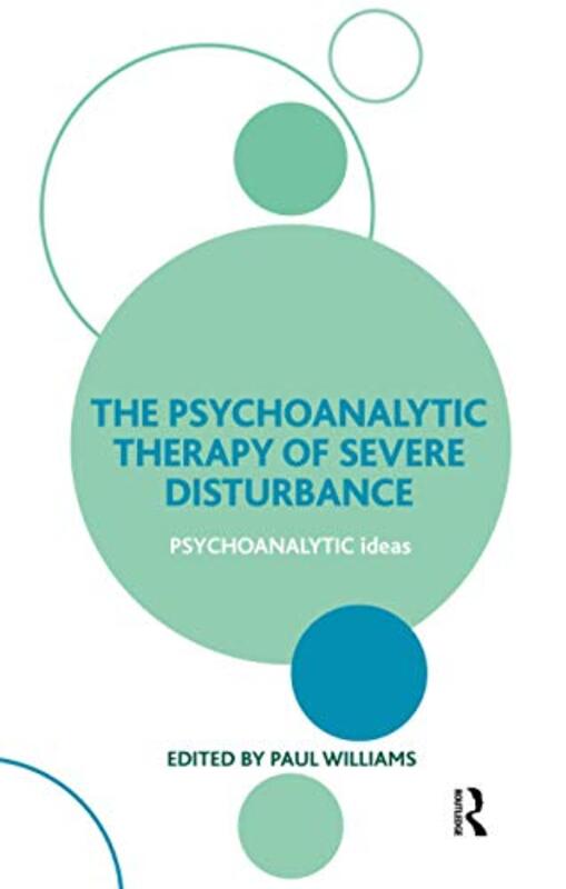 The Psychoanalytic Therapy of Severe Disturbance by Paul Williams-Paperback