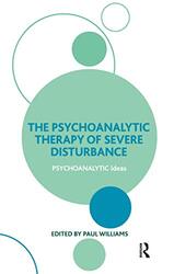 The Psychoanalytic Therapy of Severe Disturbance by Paul Williams-Paperback