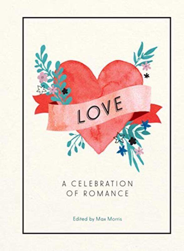 

Love - A Celebration of Romance, Hardcover, By: Max Morris