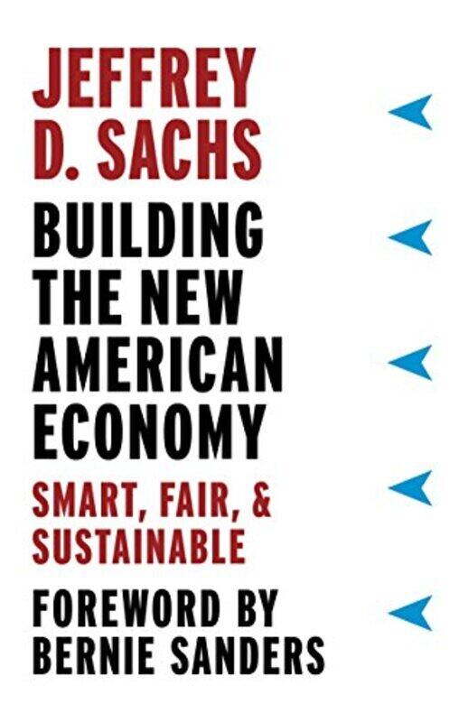 

Building the New American Economy: Smart, Fair, and Sustainable, Hardcover Book, By: Jeffrey D. Sachs