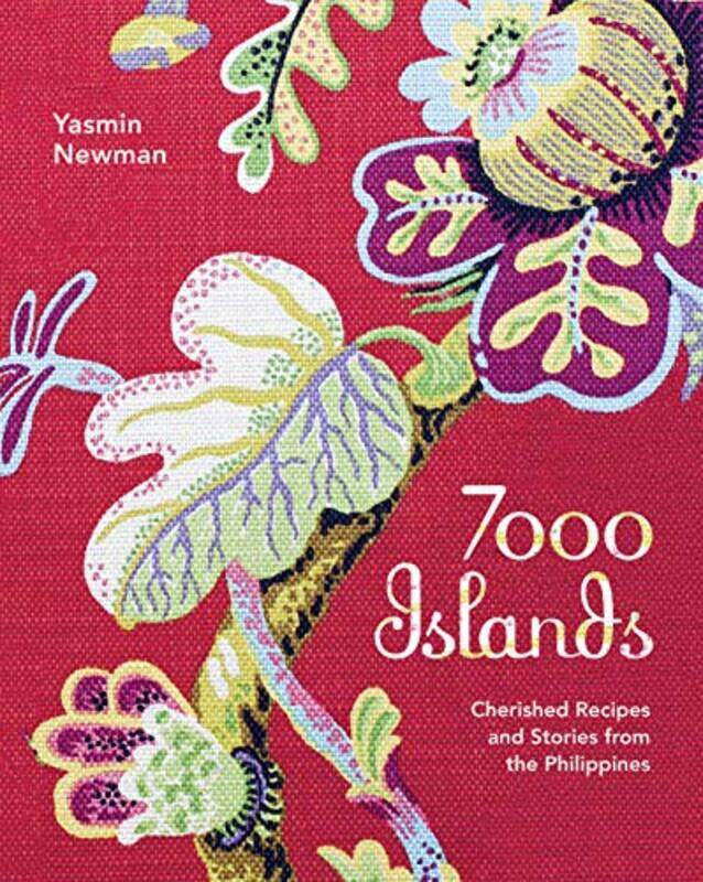 

7000 Islands: Cherished Recipes and Stories from the Philippines, Paperback Book, By: Yasmin Newman