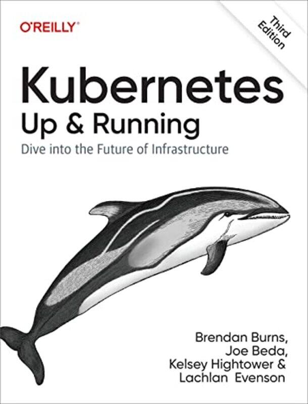 

Kubernetes Up and Running by Brendan BurnsJoe BedaKelsey HightowerLachlan Evenson-Paperback