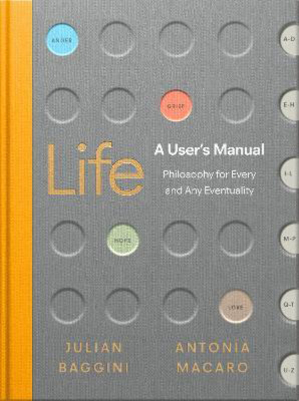 

Life: A User's Manual: Philosophy for (Almost) Any Eventuality, Paperback Book, By: Julian Baggini