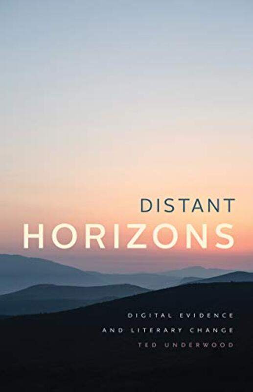 

Distant Horizons by Ted Underwood-Paperback