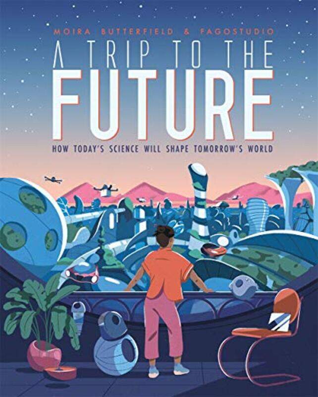 

A Trip to the Future by Moira ButterfieldFagoStudio-Hardcover