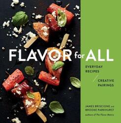 Flavor for All: Everyday Recipes and Creative Pairings.Hardcover,By :James Briscione