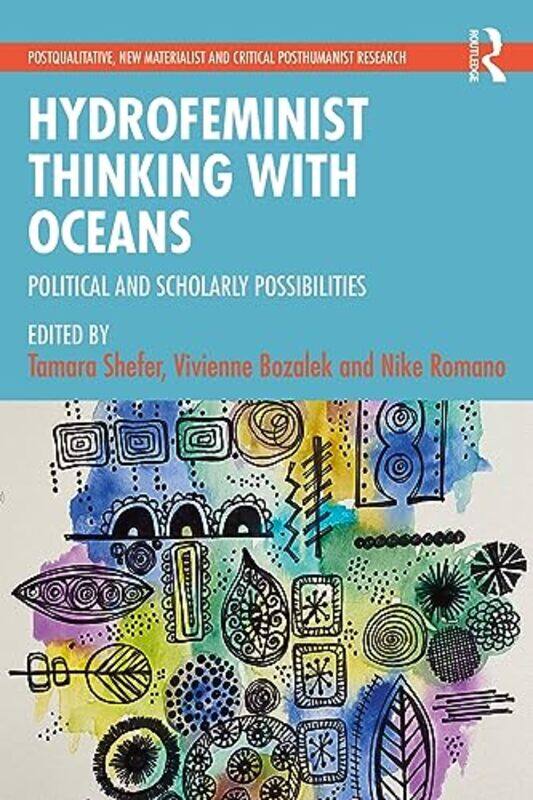 

Hydrofeminist Thinking With Oceans by Tamara University of the Western Cape, South Africa SheferVivienne BozalekNike Romano-Paperback