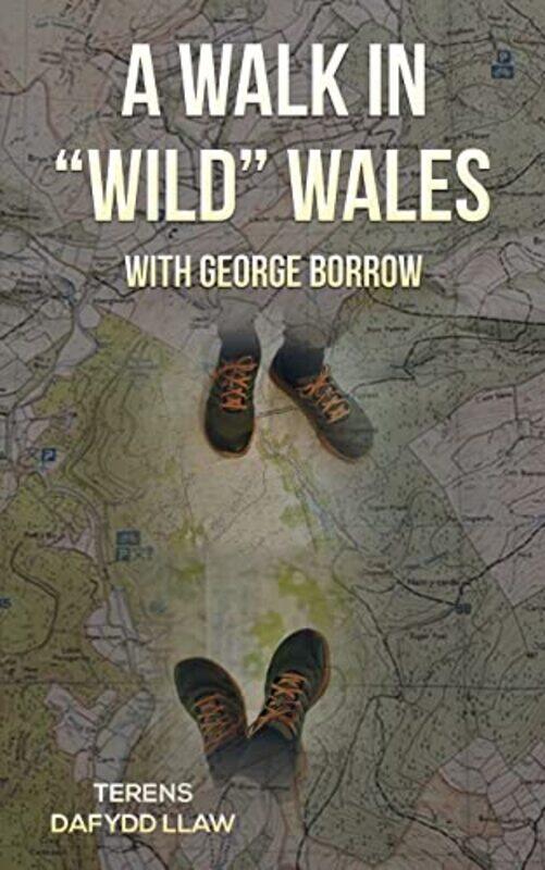 

A Walk in Wild Wales with George Borrow by Terens Dafydd Llaw-Paperback