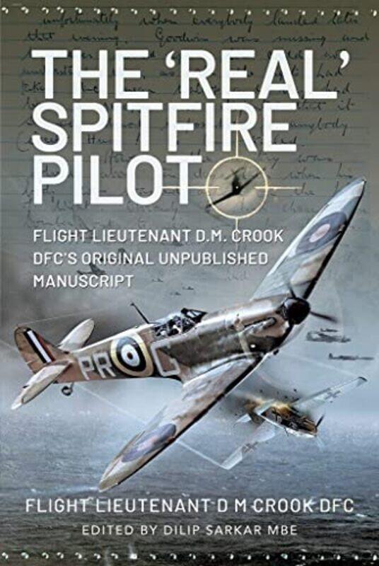 

The Real Spitfire Pilot by Flight Lieutenant D M Crook DFC-Hardcover
