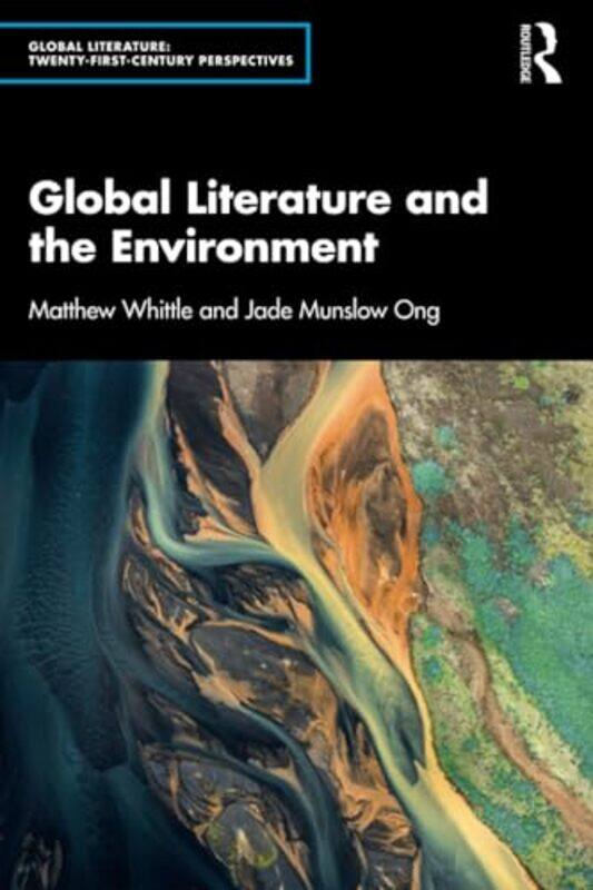 

Global Literature and the Environment by Matthew WhittleJade Munslow University of Salford, UK Ong-Paperback