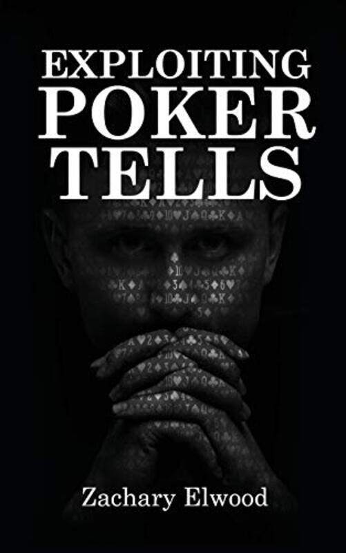 

Exploiting Poker Tells,Paperback By Elwood, Zachary