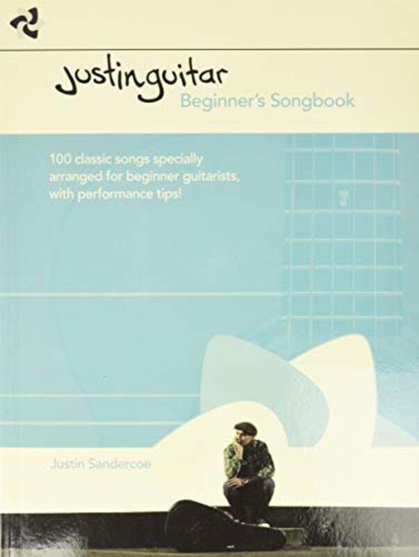 

Justinguitar Beginners Songbook 100 Classic Songs Specially Arranged For Beginner Guitarists With By Sandercoe, Justin Paperback