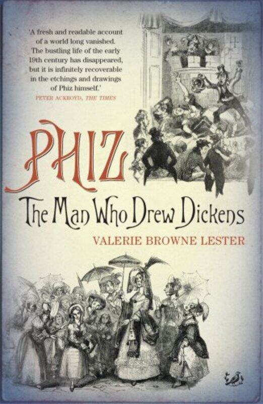 

Phiz: The Man Who Drew Dickens, Paperback, By: Valerie Lester
