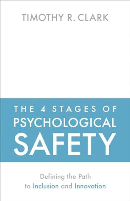 

The 4 Stages of Psychological Safety by Timothy R Clark-Paperback