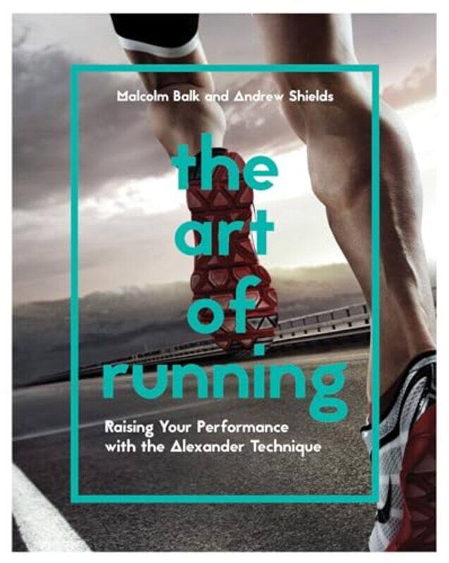 

The Art of Running by Andrew ShieldsMalcolm Balk-Paperback