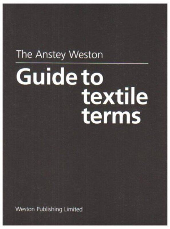 

The Anstey Weston Guide to Textile Terms by Joseph Roach-Hardcover