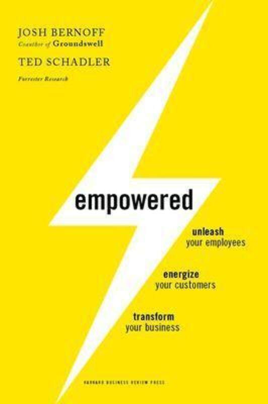 

Empowered: Unleash Your Employees, Energize Your Customers, Transform Your Business.Hardcover,By :Josh Bernoff