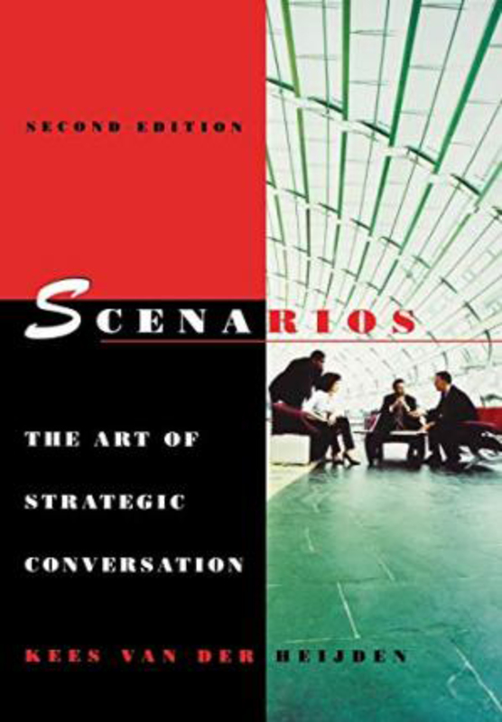 Scenarios: The Art of Strategic Conversation, Hardcover Book, By: Kees Van Der Heijden