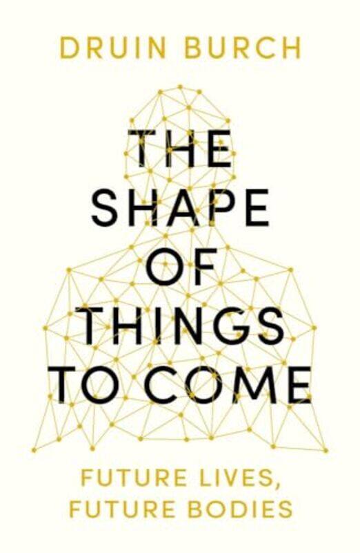 

The Shape of Things to Come by Druin Burch-Paperback