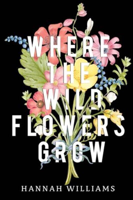 

Where the Wildflowers Grow by Hannah Williams-Paperback