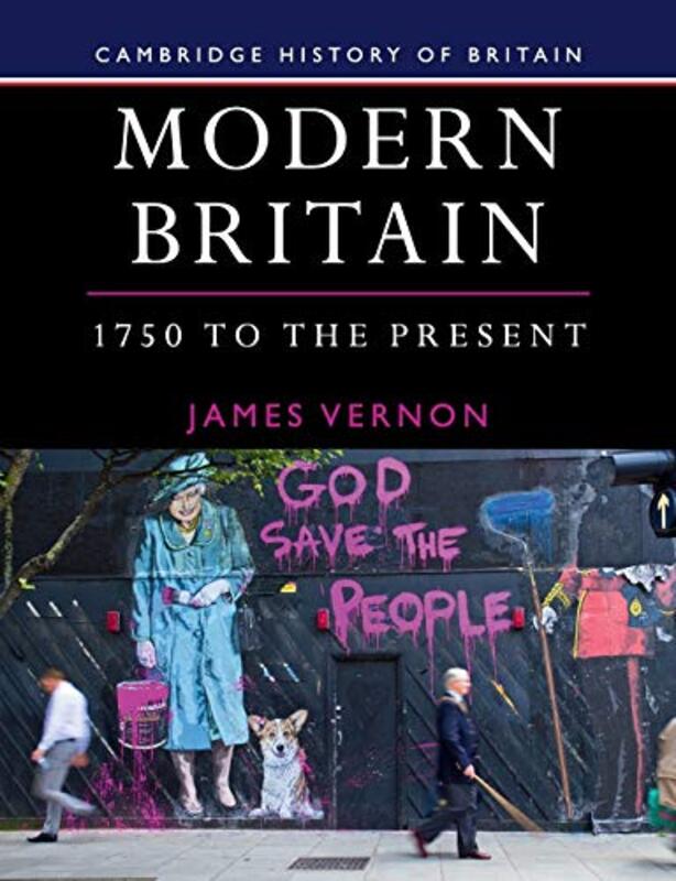 

Modern Britain 1750 to the Present by James University of California, Berkeley Vernon-Paperback