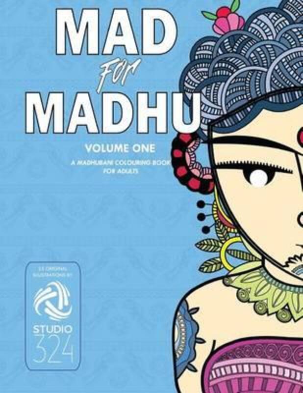Mad for Madhu - Volume 1: A Madhubani Colouring Book for Adults.paperback,By :Studio 324
