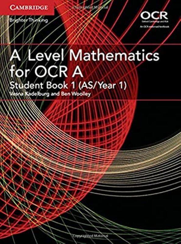 

A Level Mathematics for OCR Student Book 1 ASYear 1 by Ben WoolleyVesna Kadelburg-Paperback