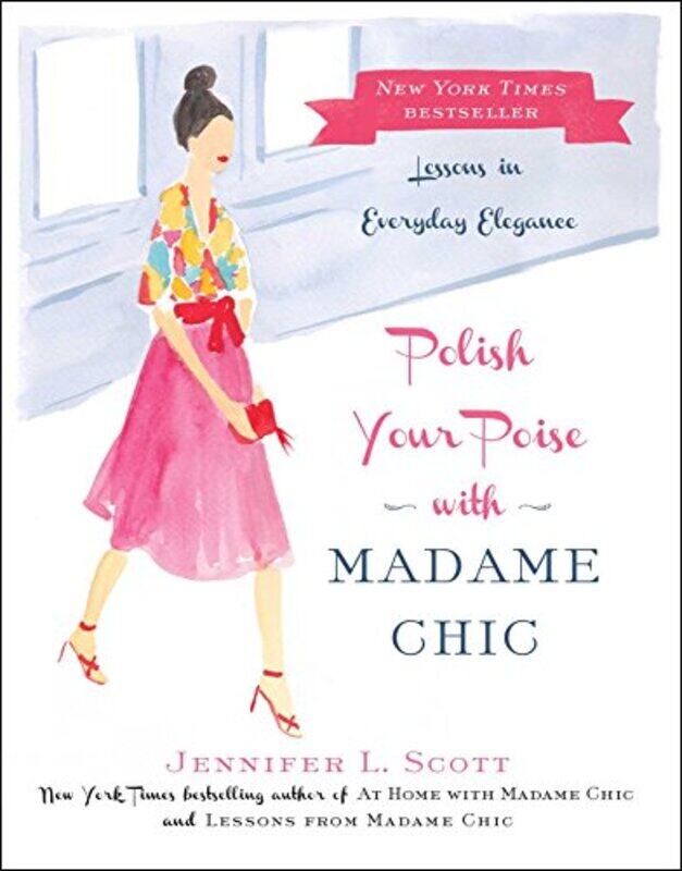 

Polish Your Poise With Madame Chic Lessons In Everyday Elegance by Scott, Jennifer L...Hardcover