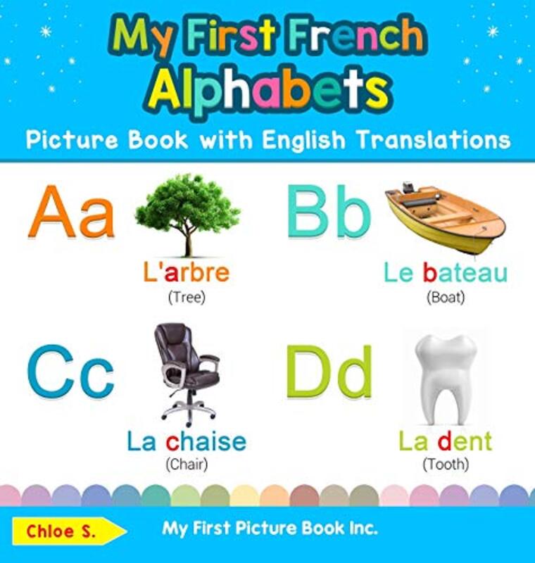 My First French Alphabets Picture Book with English Translations: Bilingual Early Learning & Easy Te,Paperback,By:S, Chloe